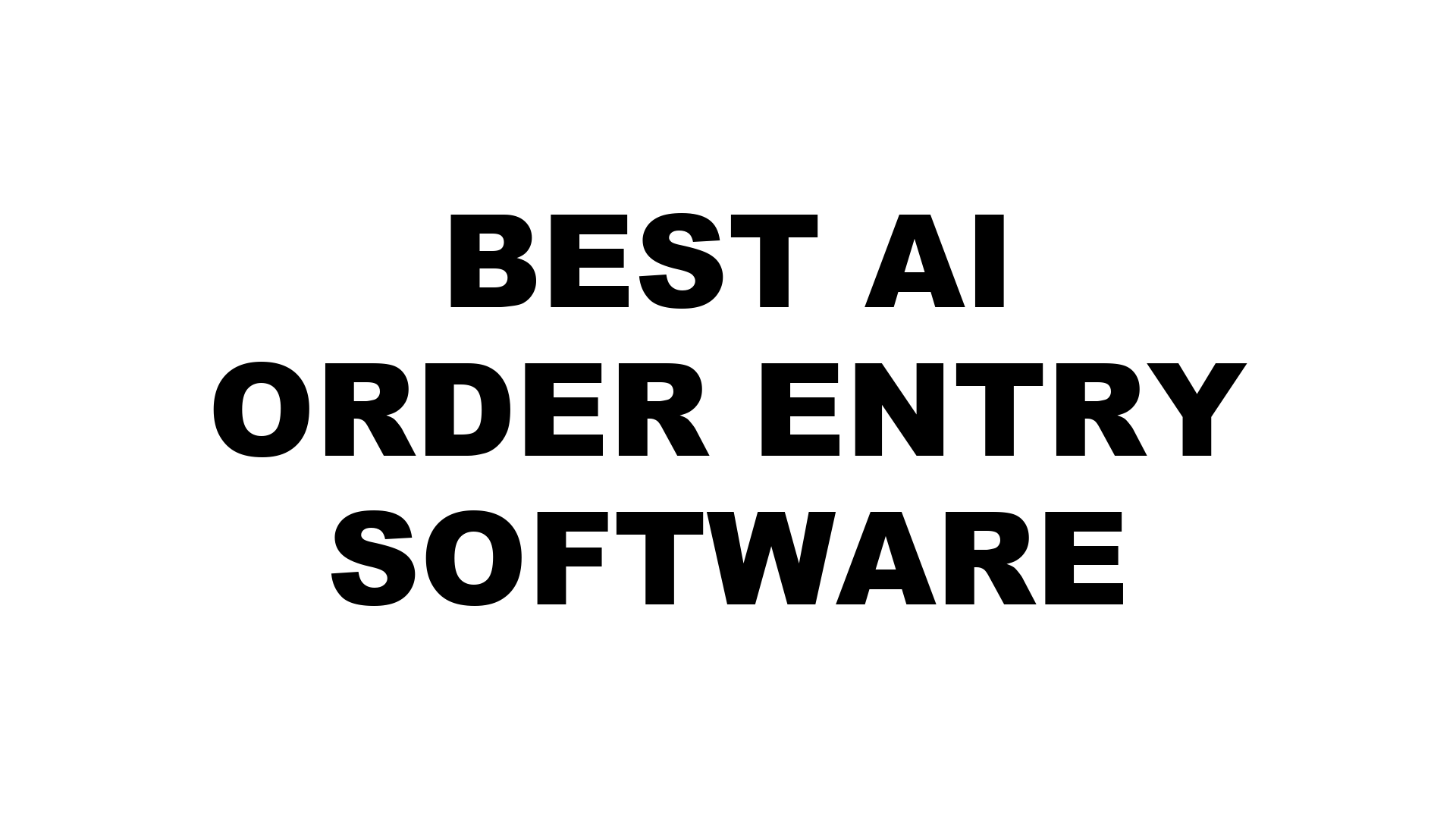 Best AI Order Entry Automation Software for Manufacturers and Wholesale Distributors (2026)